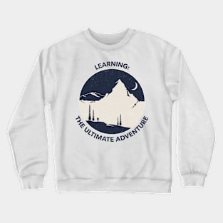 Discoveries: Learning The Ultimate Adventure Crewneck Sweatshirt